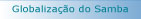 Globaliza��o do Samba
