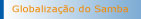 Globaliza��o do Samba